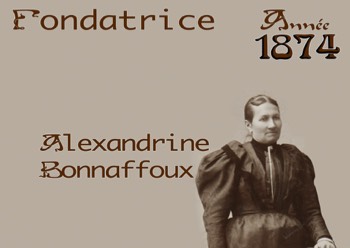  ALEXANDRINE BONNAFFOUX FONDATRICE. 